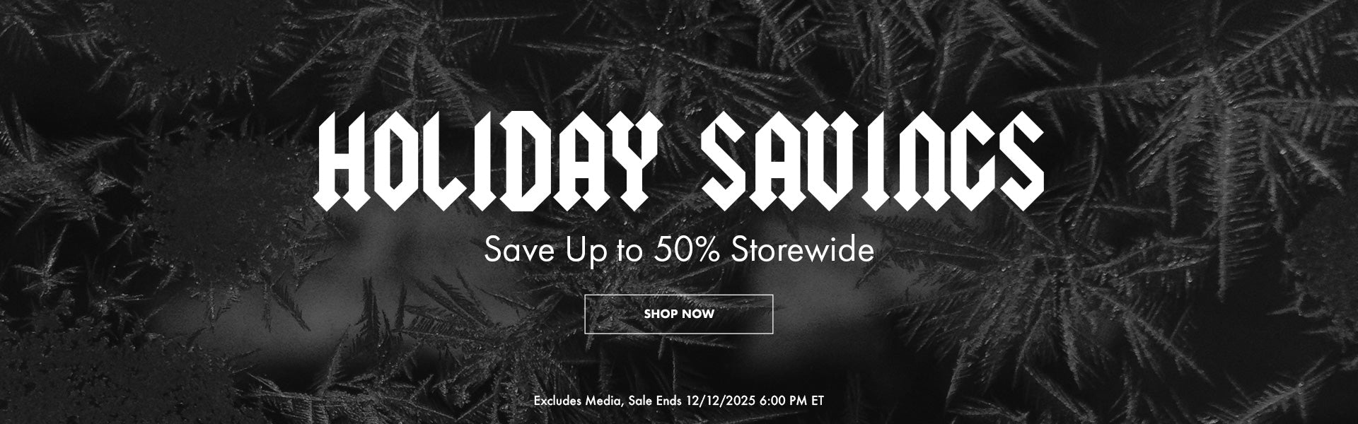 Holiday Sale | Up to 50% Off Storewide | Sale Ends 12/12/2025 6:00 PM ET